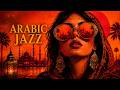 Arabic Jazz Nights Relaxing Exotic Lounge Ambience 