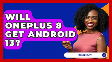 Will OnePlus 8 Get Android 13? - Be App Savvy
