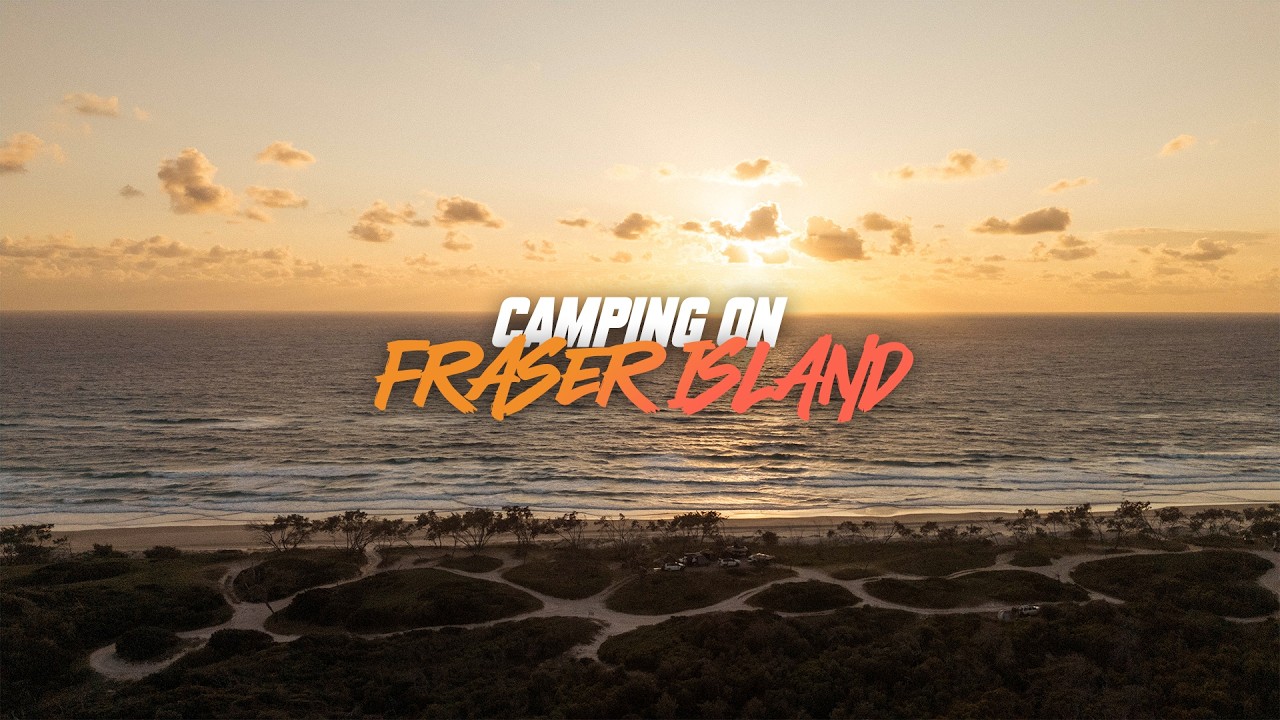 Camping on FRASER ISLAND – The Ultimate Beach Adventure