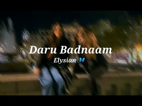 Daru Badnaam slowedreverb  Elysian 