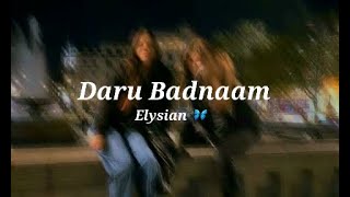 Daru Badnaam [slowed+reverb] | Elysian 🌸