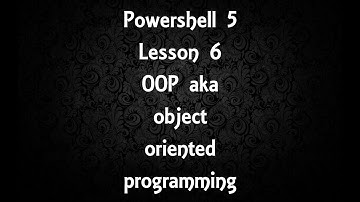 Powershell Lesson 6 OOP aka object oriented programming [5]