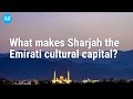 Sharjah: A guide to the cultural capital of UAE