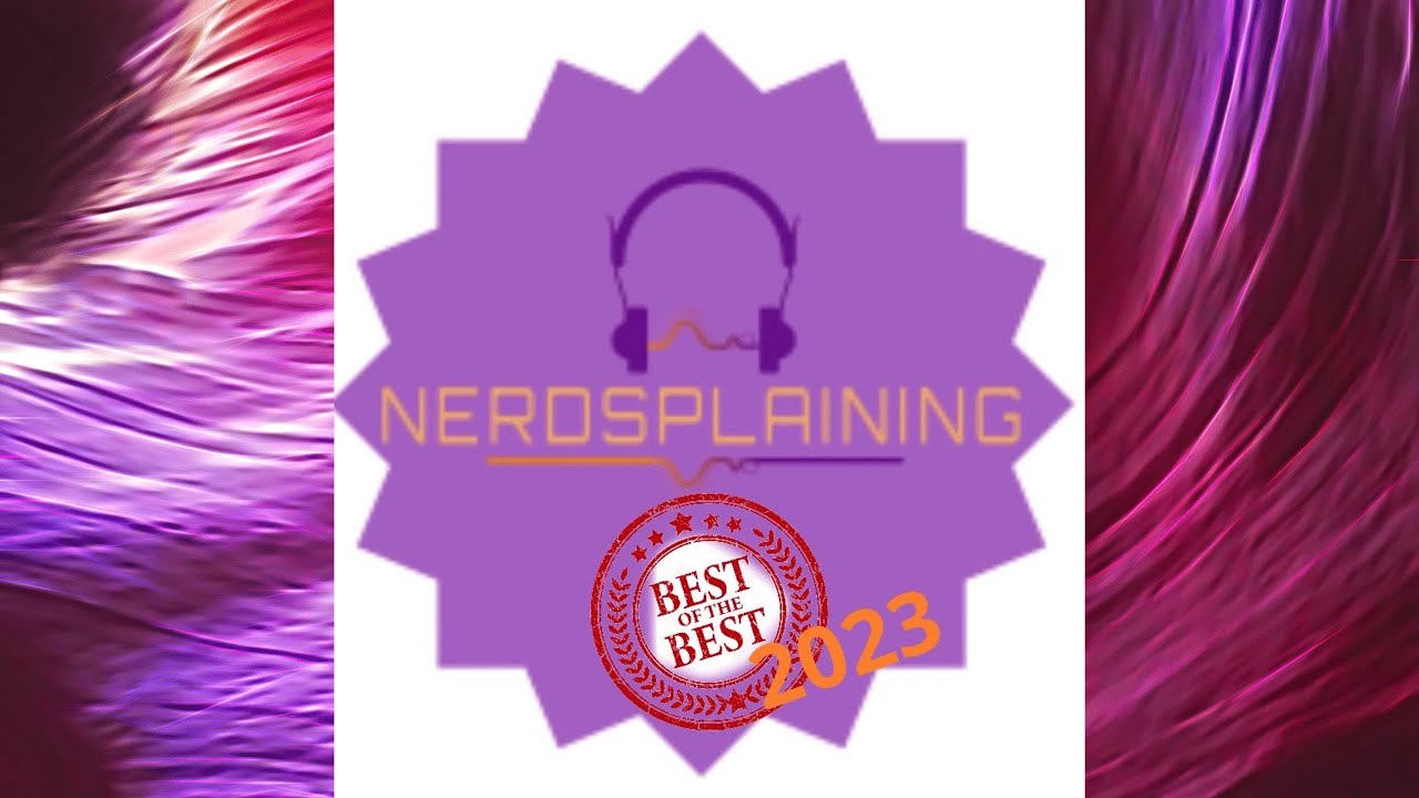 Nerdsplaining! The Year in review!! The best and worst in the world of movies and TV!!