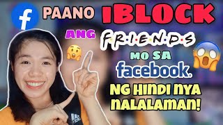 Paano I Block Ang Friends Mo Sa Facebook Ng Hindi Nya Nalalaman Dahil Friends Padin Kayo 