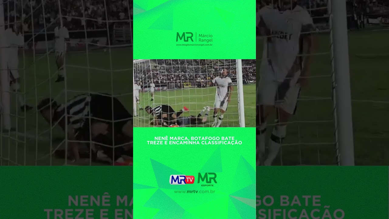 Nenê marca, Botafogo bate Treze e encaminha a classificação #mrtv #blogdomarciorangel #jornalismo