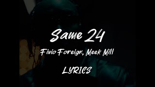 Fivio Foreign, Meek Mill - Same 24 [LYRICS]
