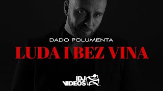 DADO POLUMENTA - LUDA I BEZ VINA (OFFICIAL VIDEO)