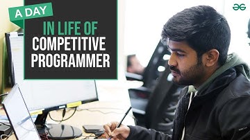 A Day in Life of a Competitive Programmer | GeeksforGeeks