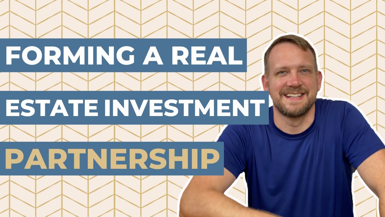 How to form a Partnership to Invest in Real Estate