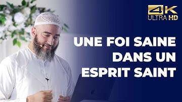 Une foi saine dans un esprit sain - Nader Abou Anas  [ Conférence complète en 4K ]