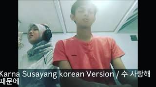 Karna su sayang korean version/수 시랑헤 때문에