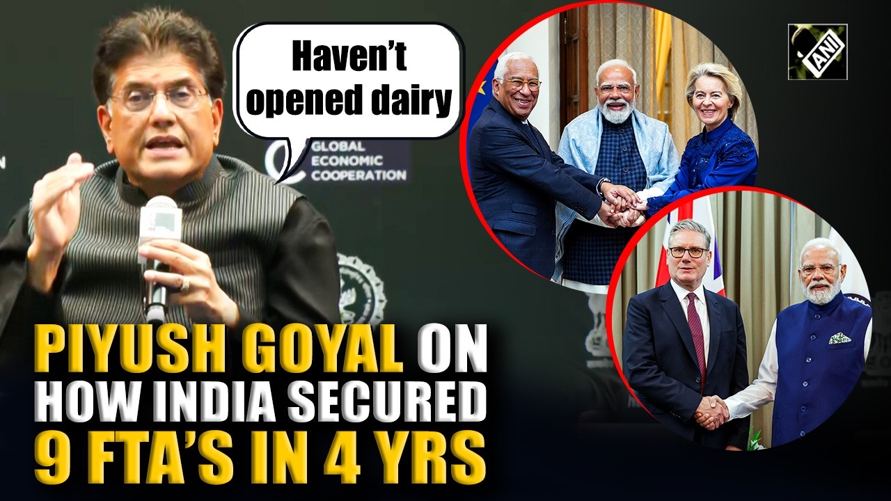 Piyush Goyal details India’s path to securing 9 FTA’s while protecting ‘domestic sensitivities’