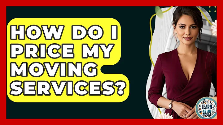 How Do I Price My Moving Services? - Learn As An Adult