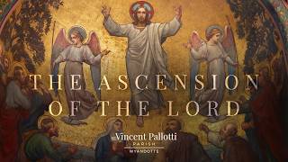 The Ascension of the Lord - 8:00 AM Mass