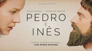 12. GENÉRICO FINAL | PEDRO E INÊS (2018) | BANDA SONORA ORIGINAL (OST) 