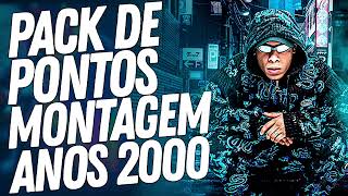 PACK PONTOS  MONTAGEM ANOS 2000 - DJ ARANA