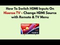 How To Switch HDMI Inputs On Hisense TV – Change HDMI Source with Remote & TV Menu
