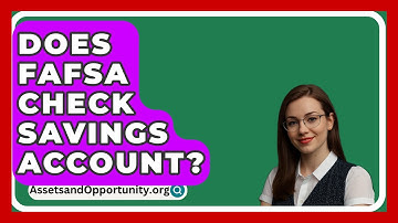 Does FAFSA Check Savings Account? - AssetsandOpportunity.org