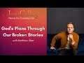 God’s Plans Through Our Broken Stories with Matthew West