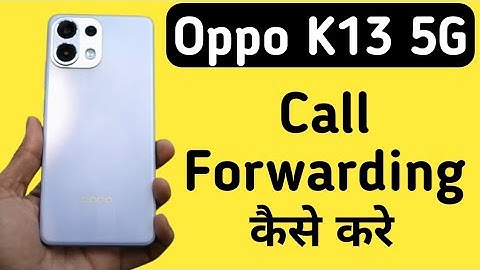 Oppo K13 5g Mein Call Forwarding Kaise Kare || How To Enable Call Forwarding In Oppo k13 5G