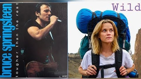 Tougher than the rest- Bruce Springsteen  from the movie Wild (2014)
