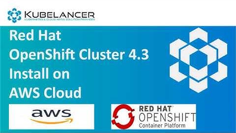 RedHat Openshift Cluster 4.3 Install On AWS Cloud