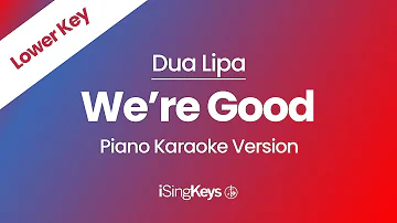 We’re Good - Dua Lipa - Piano Karaoke Instrumental - Lower Key