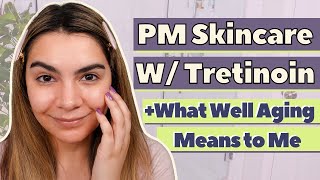PM Routine w/ Tret | What Well-Aging Means to Me