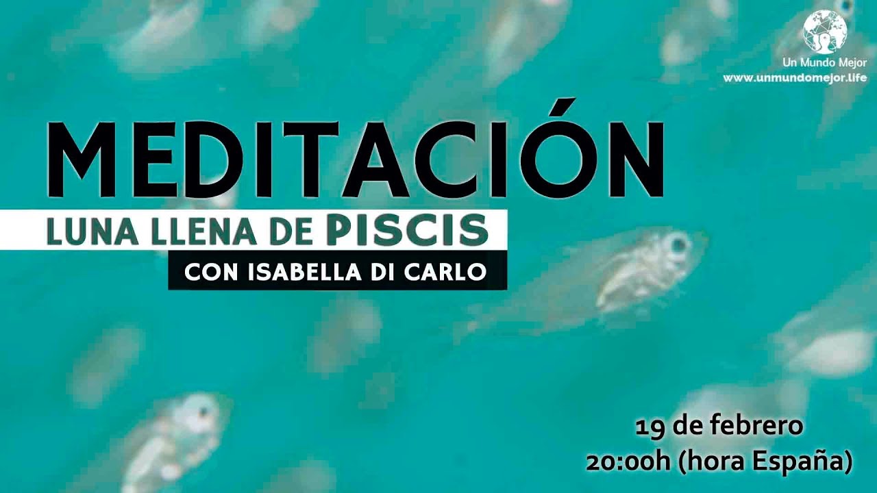 MEDITACIÓN LUNA LLENA DE PISCIS. CON ISABELLA DI CARLO - YouTube