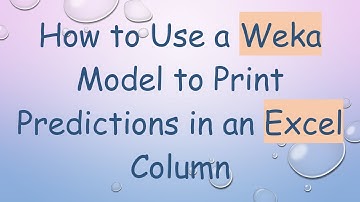 How to Use a Weka Model to Print Predictions in an Excel Column