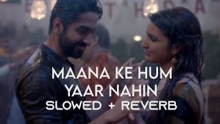 MAANA KE HUM YAAR NAHIN l ARIJIT SINGH l SLOWED + REVERB l   REVERB LOOP