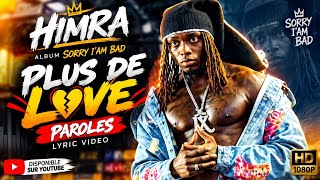 HIMRA – PLUS DE LOVE | PAROLES | SORRY I’AM BAD