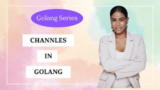 Channels in Golang | Buffered VS UnBuffered Channels In Golang