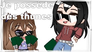 Je Possède Des Thunes - Gacha Club