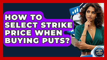 How To Select Strike Price When Buying Puts? - Stock and Options Playbook