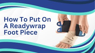 How to Put on a Readywrap Foot Piece