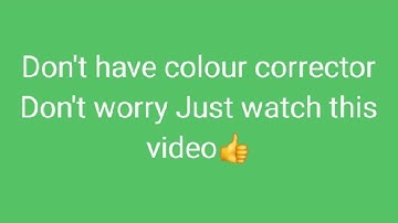 Colour corrector kaise karein|| beginners must watch this video||
