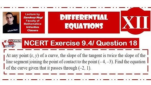 Ex 9.4/ Q.18/Differential Equations/slope of tangent is twice the slope of tangent joining point of