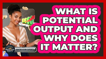 What Is Potential Output And Why Does It Matter? - Macroecon Experts