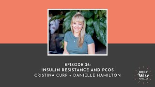 Insulin Resistance and PCOS with Danielle Hamilton - Body Wise Episode 36