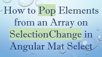 How to Pop Elements from an Array on SelectionChange in Angular Mat Select
