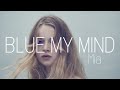 Mia. || Blue My Mind || Mermaid