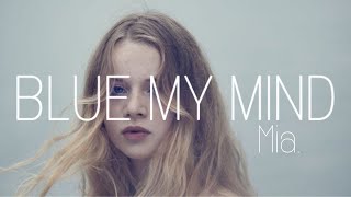Mia. || Blue My Mind || Mermaid