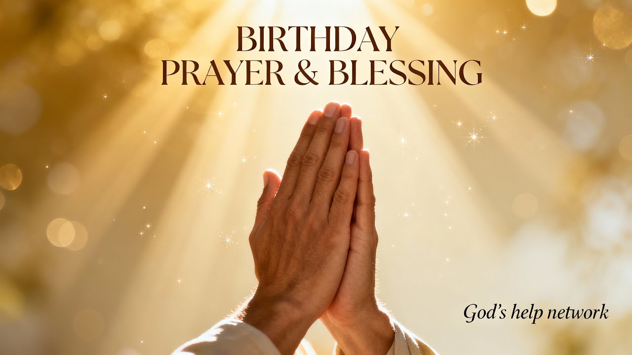 Birthday Prayers and Blessings | Powerful Prayer for a New Year of Divine Favor, Strength, and Grace