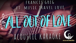 All Out Of Love | Francis Greg ft. Music Travel Love (Air Supply Original)( Acoustic Karaoke )