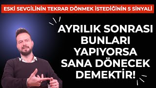 AYRILIK SONRASI BUNLARI YAPIYORSA SANA DÖNECEK DEMEKTİR! TEKRAR DÖNMEK İSTEDİĞİNİN 5 SİNYALİ! screenshot 5