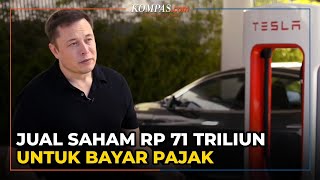Demi Bayar Pajak, Elon Musk Jual Saham Tesla Rp 71 Triliun