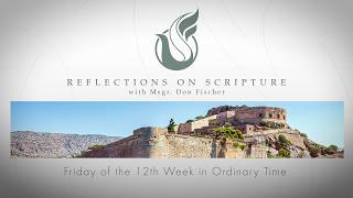 PRI Reflections on Scripture | Friday of the 12th Week in Ordinary Time