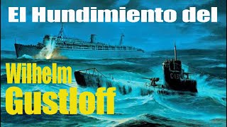  El Hundimiento del Wilhelm Gustloff | Submario Soviético Wilhelm Gustloff